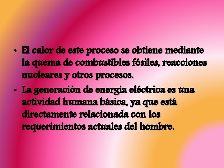  • El calor de este proceso se obtiene mediante la quema de combustibles