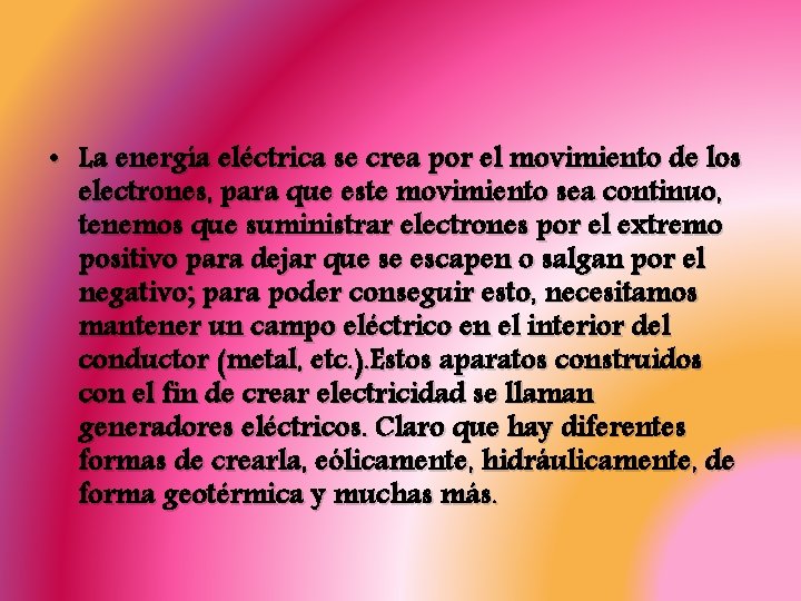 • La energía eléctrica se crea por el movimiento de los electrones, para