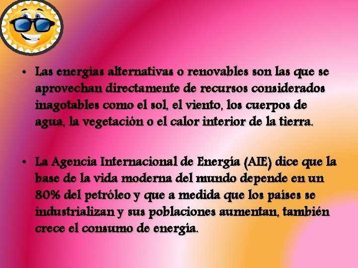  • Las energías alternativas o renovables son las que se aprovechan directamente de