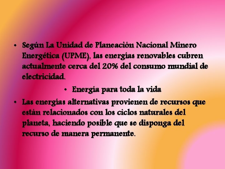  • Según La Unidad de Planeación Nacional Minero Energética (UPME), las energías renovables