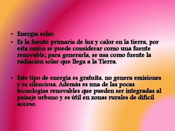  • Energía solar: • Es la fuente primaria de luz y calor en