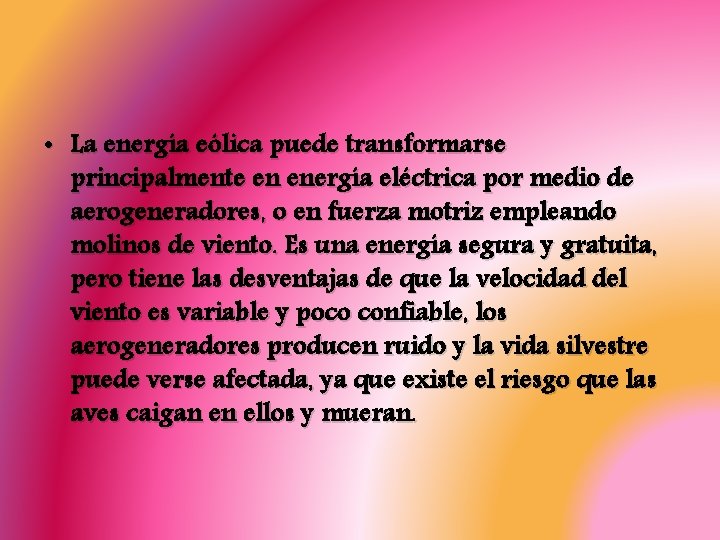  • La energía eólica puede transformarse principalmente en energía eléctrica por medio de