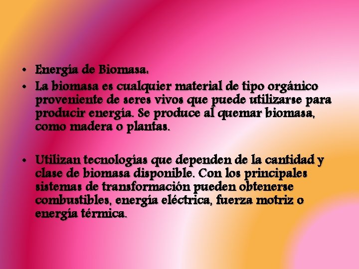  • Energía de Biomasa: • La biomasa es cualquier material de tipo orgánico