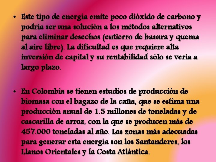  • Este tipo de energía emite poco dióxido de carbono y podría ser