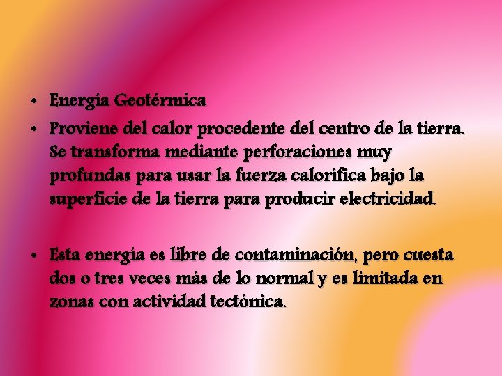  • Energía Geotérmica • Proviene del calor procedente del centro de la tierra.