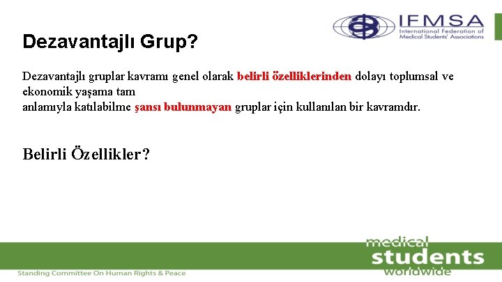 Dezavantajlı Grup? Dezavantajlı gruplar kavramı genel olarak belirli özelliklerinden dolayı toplumsal ve ekonomik yaşama