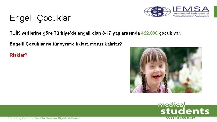 Engelli Çocuklar TUİK verilerine göre Türkiye’de engeli olan 3 -17 yaş arasında 422. 000