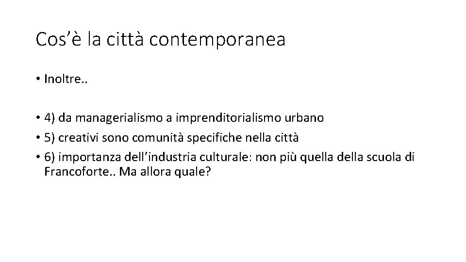 Cos’è la città contemporanea • Inoltre. . • 4) da managerialismo a imprenditorialismo urbano
