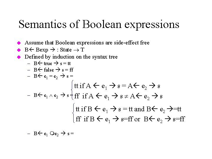 Semantics of Boolean expressions u u u Assume that Boolean expressions are side-effect free