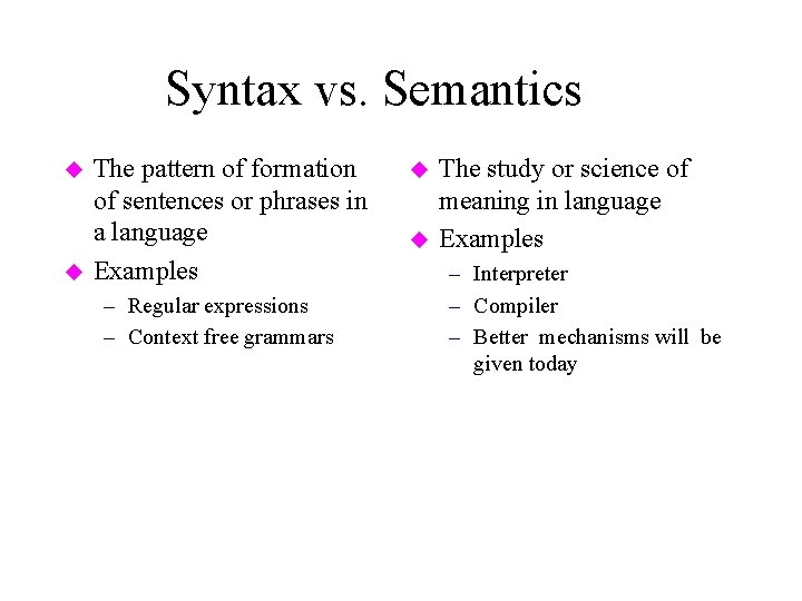 Syntax vs. Semantics u u The pattern of formation of sentences or phrases in