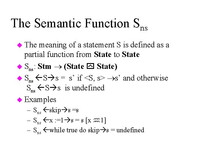 The Semantic Function Sns u The meaning of a statement S is defined as