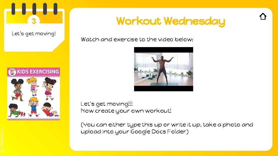 3 Let’s get moving! Workout Wednesday Watch and exercise to the video below: Let’s