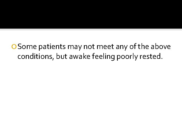 Some patients may not meet any of the above conditions, but awake feeling Some patients may not meet any of the above conditions, but awake feeling