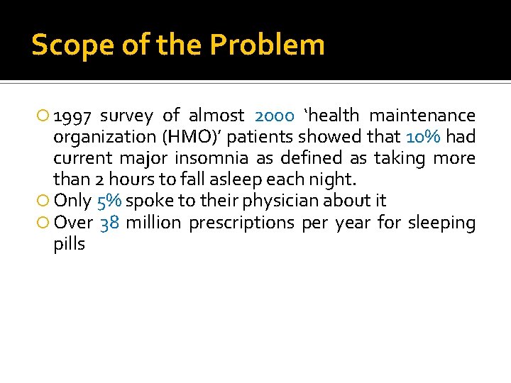 Scope of the Problem 1997 survey of almost 2000 ‘health maintenance organization (HMO)’ patients Scope of the Problem 1997 survey of almost 2000 ‘health maintenance organization (HMO)’ patients