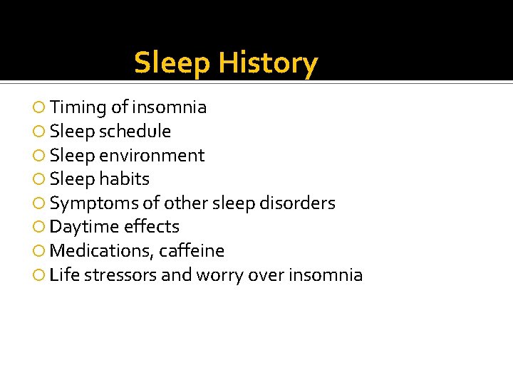 Sleep History Timing of insomnia Sleep schedule Sleep environment Sleep habits Symptoms of other Sleep History Timing of insomnia Sleep schedule Sleep environment Sleep habits Symptoms of other