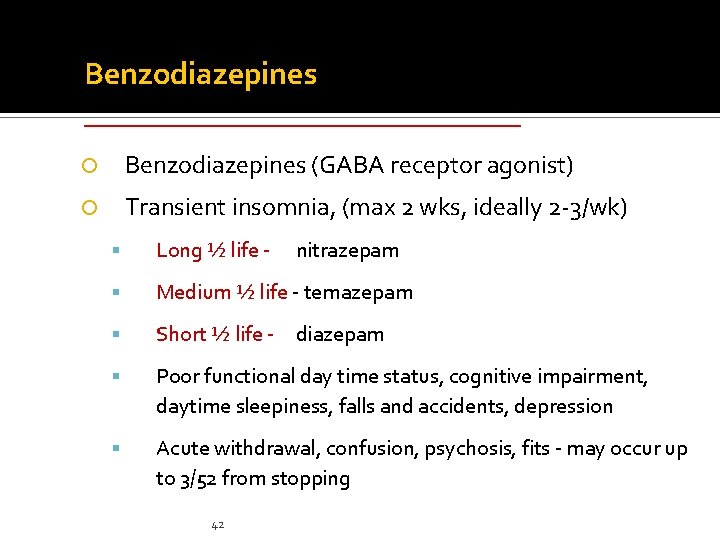 Benzodiazepines ______________ Benzodiazepines (GABA receptor agonist) Transient insomnia, (max 2 wks, ideally 2 -3/wk) Benzodiazepines ______________ Benzodiazepines (GABA receptor agonist) Transient insomnia, (max 2 wks, ideally 2 -3/wk)