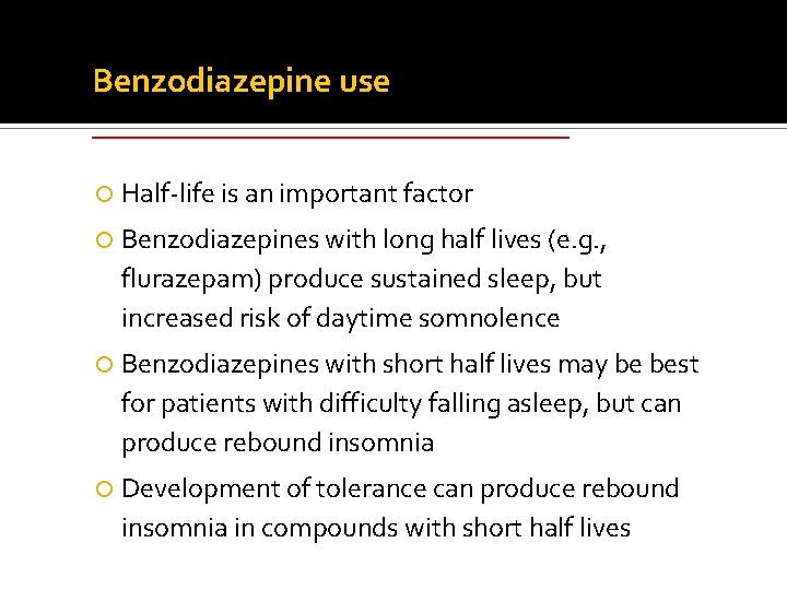 Benzodiazepine use ______________ Half-life is an important factor Benzodiazepines with long half lives (e. Benzodiazepine use ______________ Half-life is an important factor Benzodiazepines with long half lives (e.