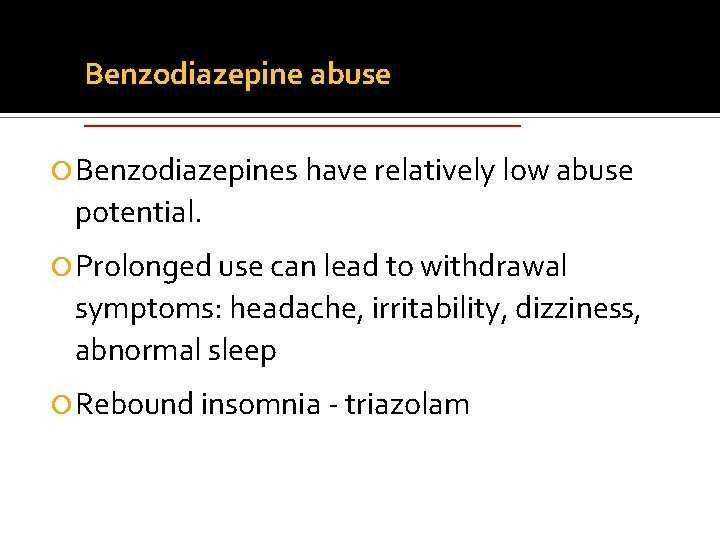 Benzodiazepine abuse ______________ Benzodiazepines have relatively low abuse potential. Prolonged use can lead to Benzodiazepine abuse ______________ Benzodiazepines have relatively low abuse potential. Prolonged use can lead to