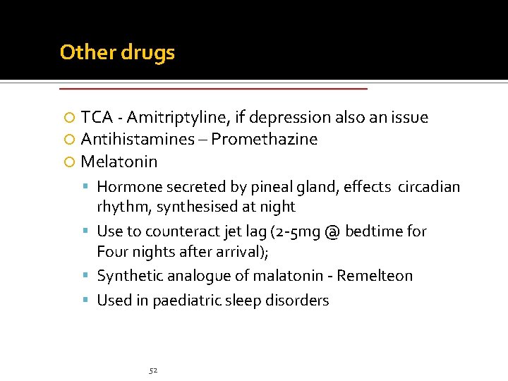 Other drugs ______________ TCA - Amitriptyline, if depression also an issue Antihistamines – Promethazine Other drugs ______________ TCA - Amitriptyline, if depression also an issue Antihistamines – Promethazine