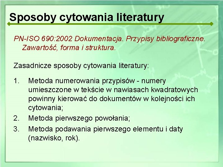 Sposoby cytowania literatury PN-ISO 690: 2002 Dokumentacja. Przypisy bibliograficzne. Zawartość, forma i struktura. Zasadnicze
