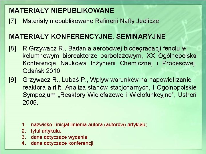 MATERIAŁY NIEPUBLIKOWANE [7] Materiały niepublikowane Rafinerii Nafty Jedlicze MATERIAŁY KONFERENCYJNE, SEMINARYJNE [8] [9] R.