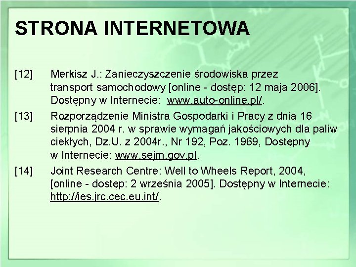 STRONA INTERNETOWA [12] [13] [14] Merkisz J. : Zanieczyszczenie środowiska przez transport samochodowy [online