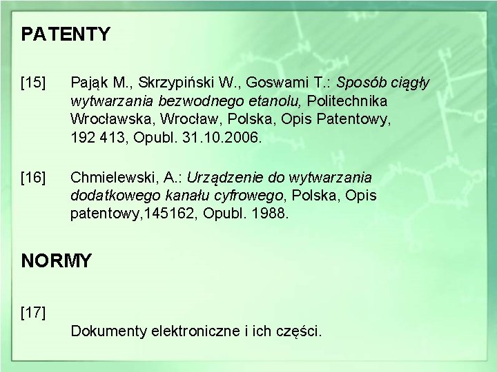 PATENTY [15] Pająk M. , Skrzypiński W. , Goswami T. : Sposób ciągły wytwarzania