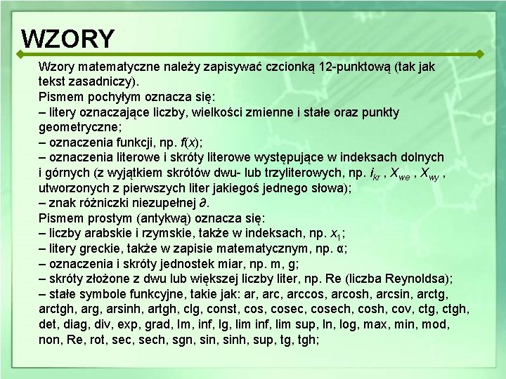 WZORY Wzory matematyczne należy zapisywać czcionką 12 -punktową (tak jak tekst zasadniczy). Pismem pochyłym