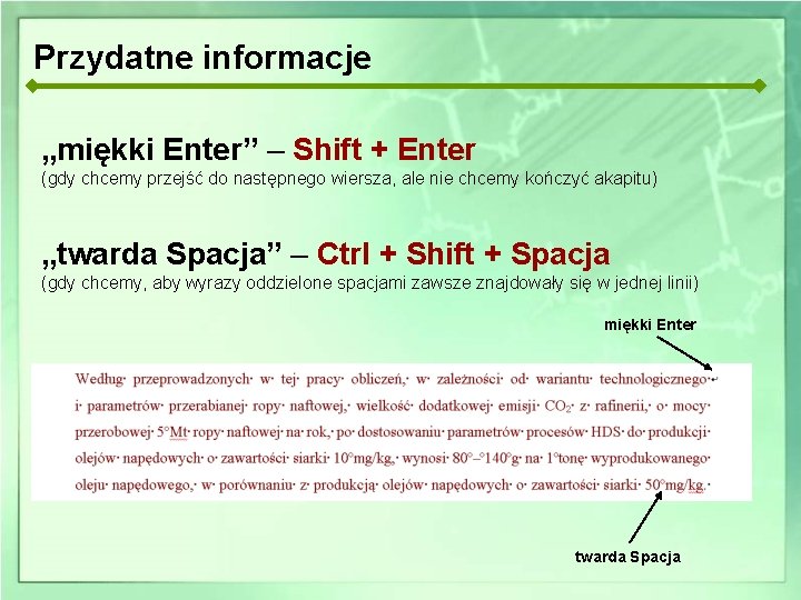 Przydatne informacje „miękki Enter” – Shift + Enter (gdy chcemy przejść do następnego wiersza,