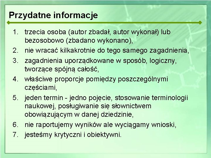 Przydatne informacje 1. trzecia osoba (autor zbadał, autor wykonał) lub bezosobowo (zbadano wykonano), 2.