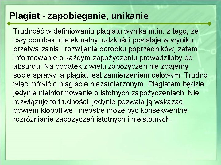 Plagiat - zapobieganie, unikanie Trudność w definiowaniu plagiatu wynika m. in. z tego, że