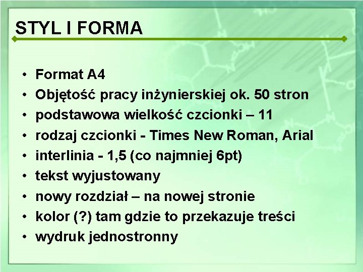 STYL I FORMA • • • Format A 4 Objętość pracy inżynierskiej ok. 50