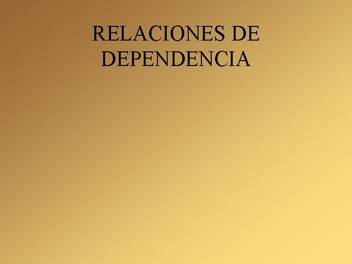 RELACIONES DE DEPENDENCIA 