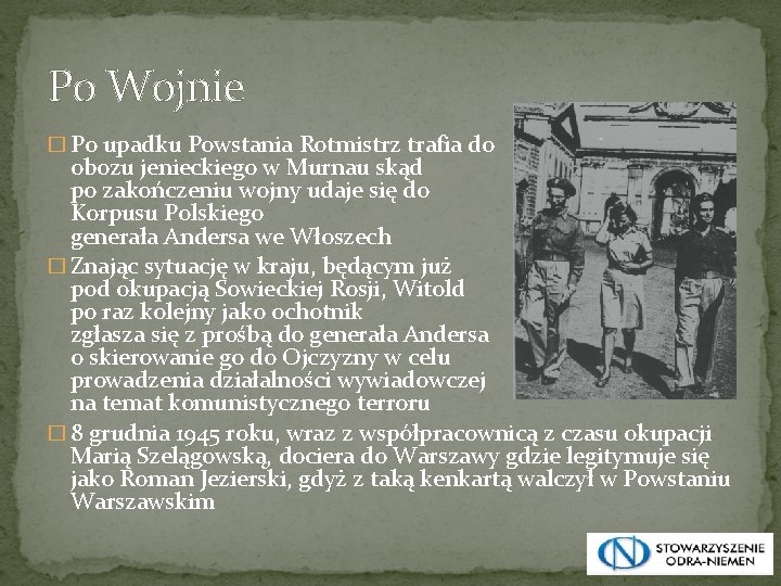 Po Wojnie � Po upadku Powstania Rotmistrz trafia do obozu jenieckiego w Murnau skąd