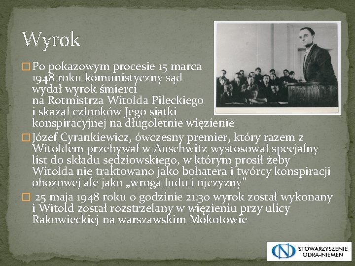 Wyrok � Po pokazowym procesie 15 marca 1948 roku komunistyczny sąd wydał wyrok śmierci