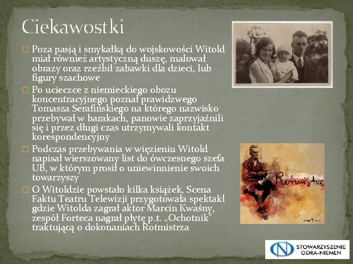 Ciekawostki � Poza pasją i smykałką do wojskowości Witold miał również artystyczną duszę, malował