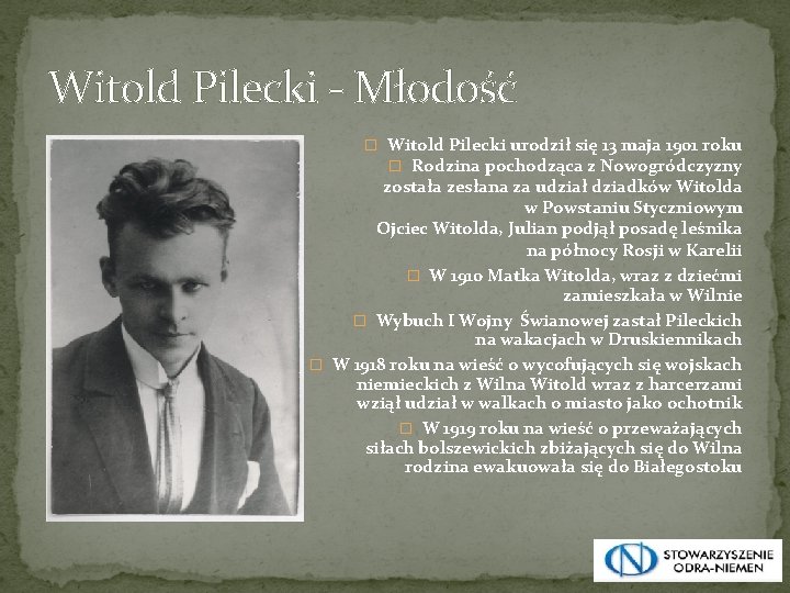 Witold Pilecki - Młodość � Witold Pilecki urodził się 13 maja 1901 roku �