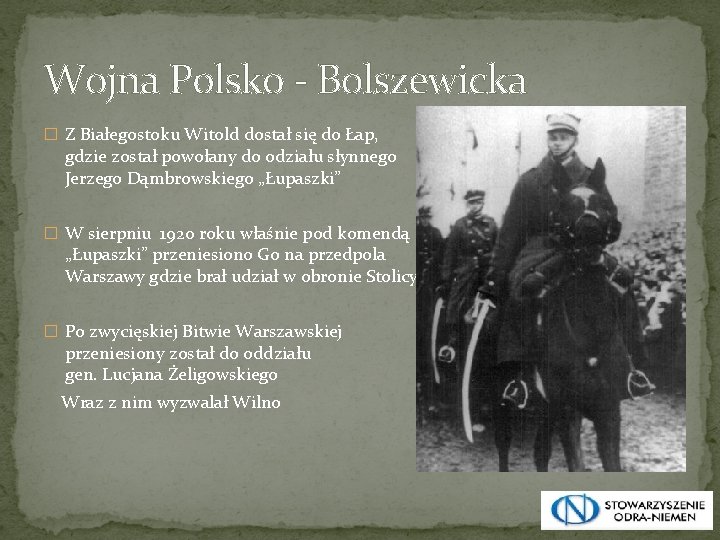 Wojna Polsko - Bolszewicka � Z Białegostoku Witold dostał się do Łap, gdzie został
