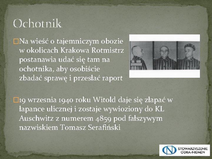 Ochotnik �Na wieść o tajemniczym obozie w okolicach Krakowa Rotmistrz postanawia udać się tam