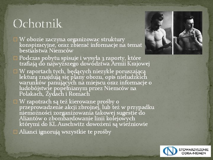 Ochotnik � W obozie zaczyna organizowac struktury konspiracyjne, oraz zbierać informacje na temat bestialstwa