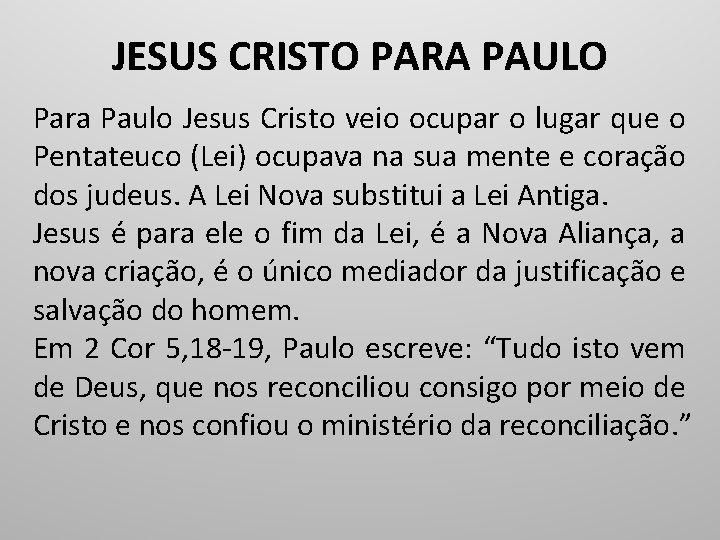 JESUS CRISTO PARA PAULO Para Paulo Jesus Cristo veio ocupar o lugar que o
