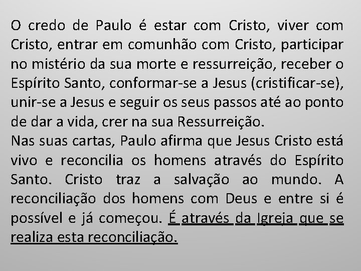 O credo de Paulo é estar com Cristo, viver com Cristo, entrar em comunhão