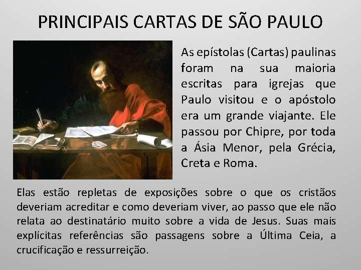 PRINCIPAIS CARTAS DE SÃO PAULO As epístolas (Cartas) paulinas foram na sua maioria escritas