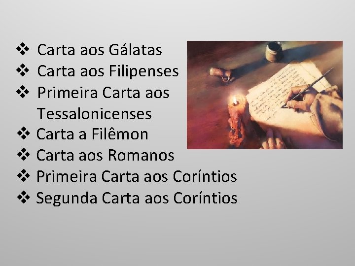 v Carta aos Gálatas v Carta aos Filipenses v Primeira Carta aos Tessalonicenses v