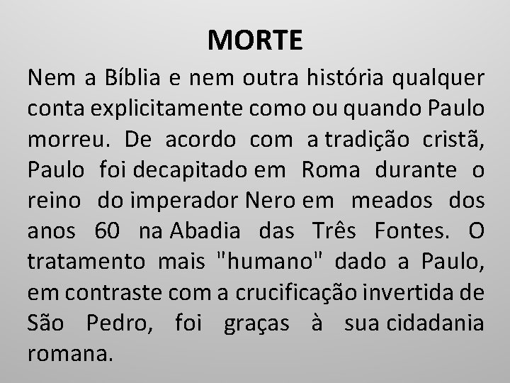 MORTE Nem a Bíblia e nem outra história qualquer conta explicitamente como ou quando