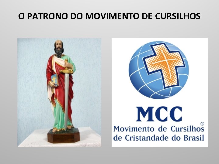 O PATRONO DO MOVIMENTO DE CURSILHOS 