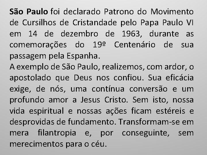 São Paulo foi declarado Patrono do Movimento de Cursilhos de Cristandade pelo Papa Paulo