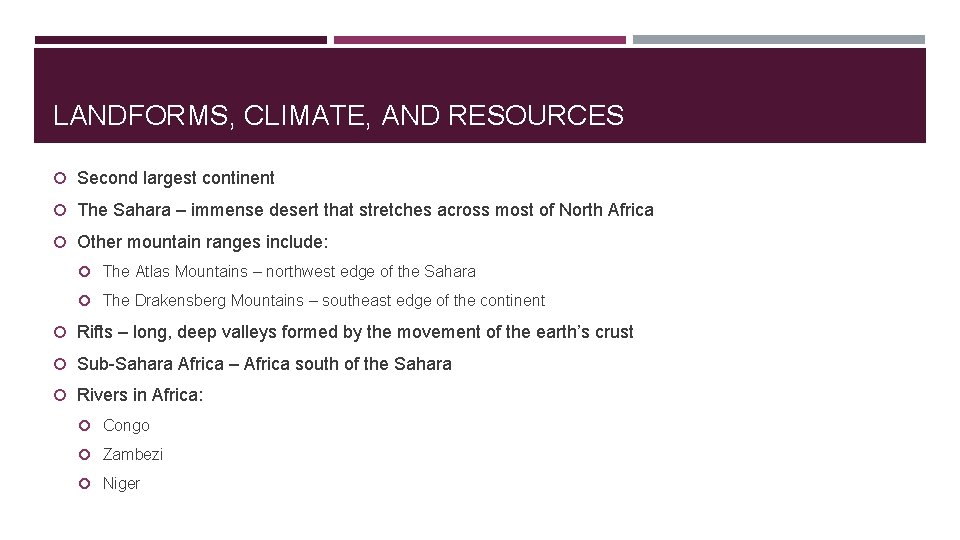 LANDFORMS, CLIMATE, AND RESOURCES Second largest continent The Sahara – immense desert that stretches