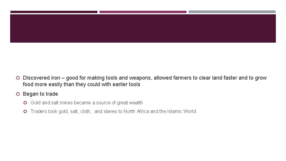  Discovered iron – good for making tools and weapons, allowed farmers to clear