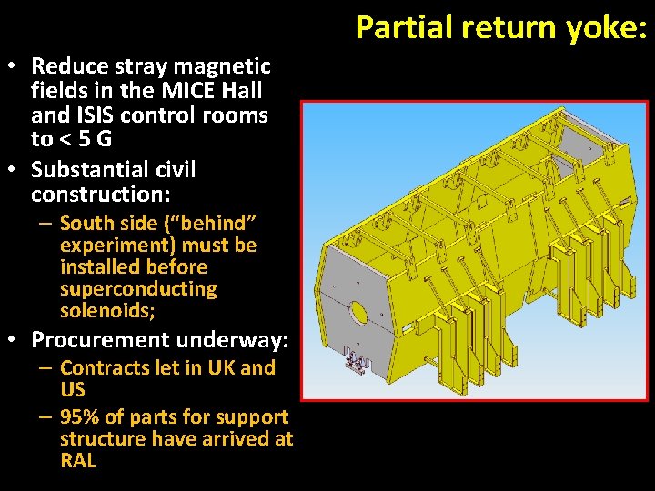 Partial return yoke: • Reduce stray magnetic fields in the MICE Hall and ISIS